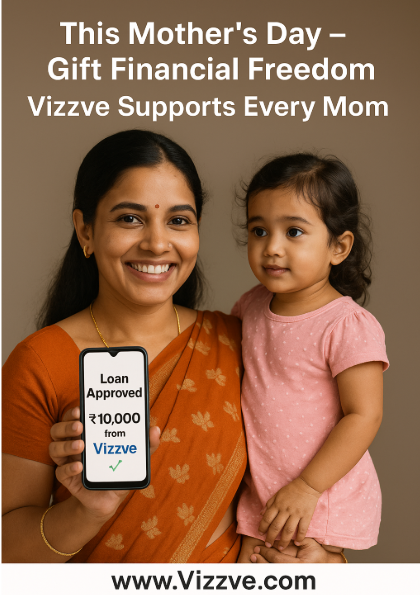 Mother’s Day 2025 Empowering Indian Moms with Instant Loans from Vizzve Financial